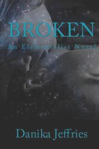 bokomslag Broken: An Elementalist Novel