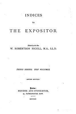 W. Robertson Nicoll - Indices to The Expositor, Häftad