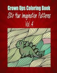 bokomslag Grown Ups Coloring Book Stir Your Imaigination Patterns Vol. 4 Mandalas