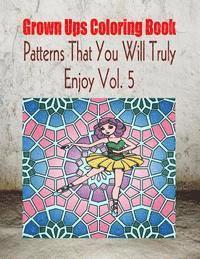 bokomslag Grown Ups Coloring Book Patterns That You Will Truly Enjoy Vol. 5 Mandalas