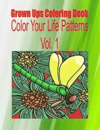 Grown Ups Coloring Book Color Your Life Patterns Vol. 1 Mandalas 1