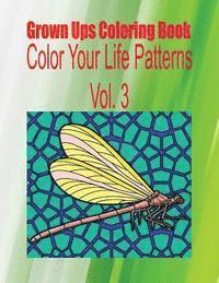 Grown Ups Coloring Book Color Your Life Patterns Vol. 3 Mandalas 1