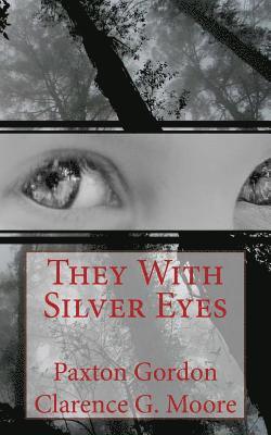 Clarence G. Moore, Paxton Gordon - They With Silver Eyes, Häftad