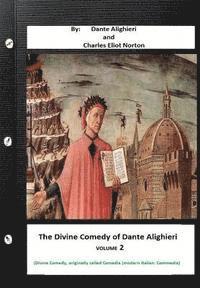 bokomslag The Divine Comedy of Dante Alighieri. By: Dante Alighieri and Charles Eliot Norton ( Divine Comedy, originally called Comedia (modern Italian: Commedi