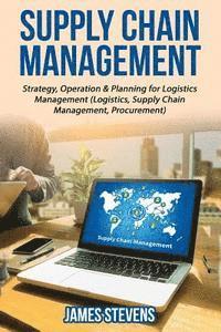 bokomslag Supply Chain Management: Strategy, Operation & Planning for Logistics Management