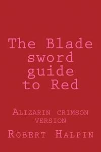 bokomslag The Blade sword guide to Red: Alizarin crimson version