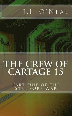 J. I. O'Neal - The Crew of Cartage 15: Part One of the Stell-Ore War, Häftad