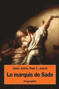 Paul L. Jacob, Jules Janin - Le marquis de Sade: suivi de La vérité sur les deux procès criminels du marquis de Sade, Häftad