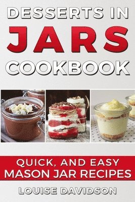 Louise Davidson - Desserts in Jars Cookbook, Häftad