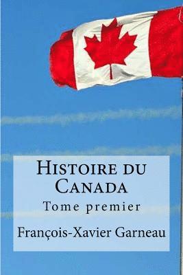 Histoire du Canada: Tome premier 1