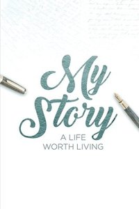 bokomslag My Story: A Life Worth Living