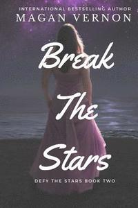 bokomslag Break The Stars: Defy The Stars Book Two