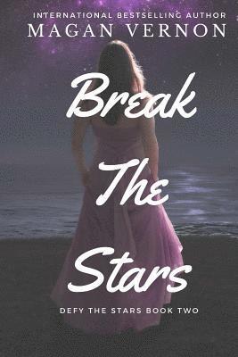 Break The Stars: Defy The Stars Book Two 1