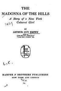 Arthur Guy Empey - The Madonna of the Hills, a Story of a New York Cabaret Girl, Häftad