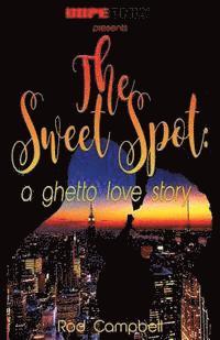 bokomslag The Sweet Spot: A Ghetto Love Story