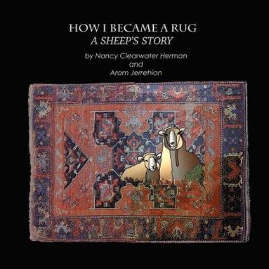 bokomslag How I Became a Rug, A Sheep's Tale