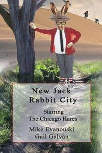 bokomslag New Jack Rabbit City: Starring the Chicago Hares: A Children's Story