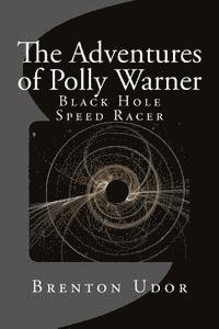 bokomslag The Adventures of Polly Warner: Black Hole Speed Racer