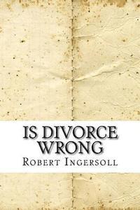 bokomslag Is Divorce Wrong