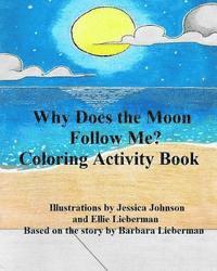 Why Does the Moon Follow Me?: Coloring Activity Book