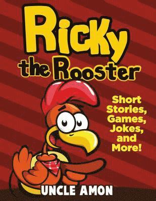 Ricky the Rooster: Short Stories, Games, Jokes, and More! 1