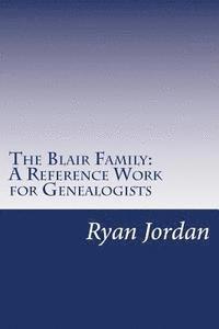 bokomslag The Blair Family: A Reference Work for Genealogists