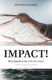 bokomslag Impact!: Rescuing the Lost with the Gospel