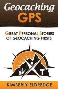 bokomslag Geocaching GPS: Stories of Geocaching First