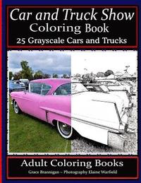 bokomslag Car and Truck Show Coloring Book 25 Grayscale Cars and Trucks: Adult Coloring Books
