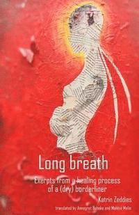 bokomslag Long breath: Excerpts from a healing process of a (dry) Borderliner