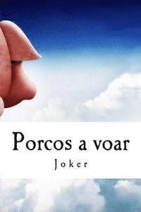 Porcos a voar: E outros animais rastejantes...