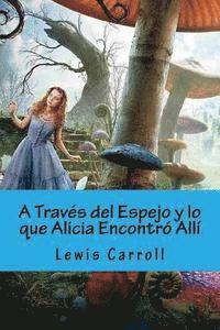 bokomslag A Traves del Espejo y lo que Alicia Encontro Alli (Spanish Edition)