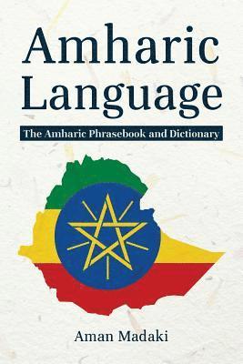 Amharic Language: The Amharic Phrasebook and Dictionary 1