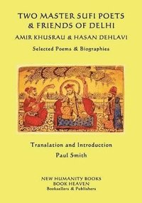 bokomslag Two Master Sufi Poets & Friends of Delhi -Amir Khusrau & Hasan Dehlavi