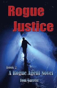 Rogue Justice: A Rogue Agent Novel, Book 2