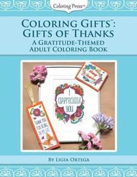 bokomslag Coloring Gifts(tm): Gifts of Thanks: A Gratitude-Themed Adult Coloring Book