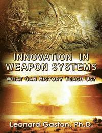 bokomslag Innovation in Weapon Systems: What Can History Teach Us?