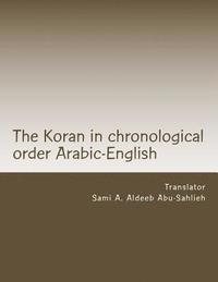 bokomslag The Koran: Arabic Text with the English Translation: In Chronological Order According to the Azhar with Reference to Variations,