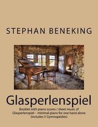 bokomslag Stephan Beneking: Glasperlenspiel - minimal piano for one hand alone: Beneking: Booklet with piano scores / sheet music of Glasperlenspi