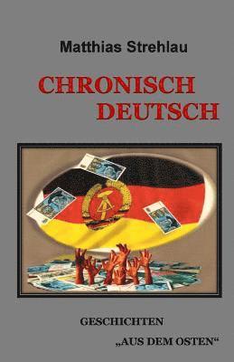 bokomslag Chronisch Deutsch: Geschichten aus dem Osten