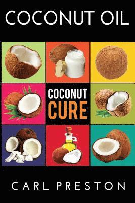 bokomslag Coconut Oil: Coconut Oil Cookbook, Coconut Oil Books, Coconut Oil Miracle