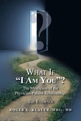 What If 'I Am You'? The Mysticism of the Physician-Patient Relationship: The Evidence 1