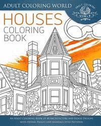 bokomslag Houses Coloring Book: An Adult Coloring Book of 40 Architecture and House Designs with Henna, Paisley and Mandala Style Patterns