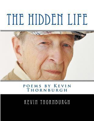 The Hidden Life: poems by Kevin Thornburgh 1