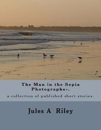 bokomslag The Man in the Sepia Photographs-a collection of published short stories.: Revised edition