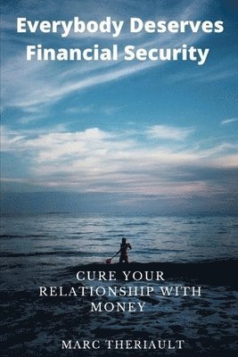 Marc Theriault - Everybody Deserves The Financial Security, Häftad