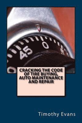 Cracking the Code of the Tire Buying, Auto Maintenance and Repair 1