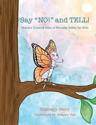 bokomslag Say NO! and TELL!: Maisie's Creative View of Personal Safety for Girls