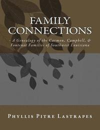 bokomslag Family Connections: - A Genealogy of the Carmon, Campbell, & Fontenot Families of Southwest Louisiana