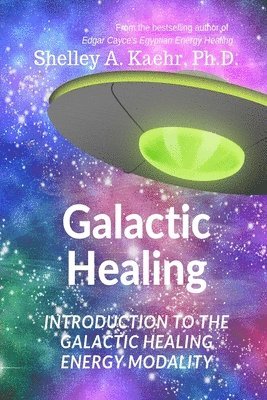 bokomslag Galactic Healing: Introduction to the Galactic Healing Energy Modality